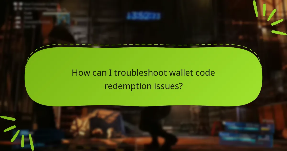 How can I troubleshoot wallet code redemption issues?