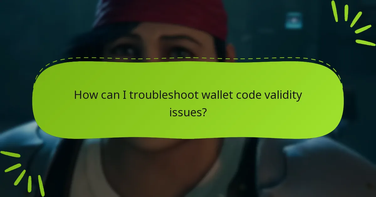 How can I troubleshoot wallet code validity issues?
