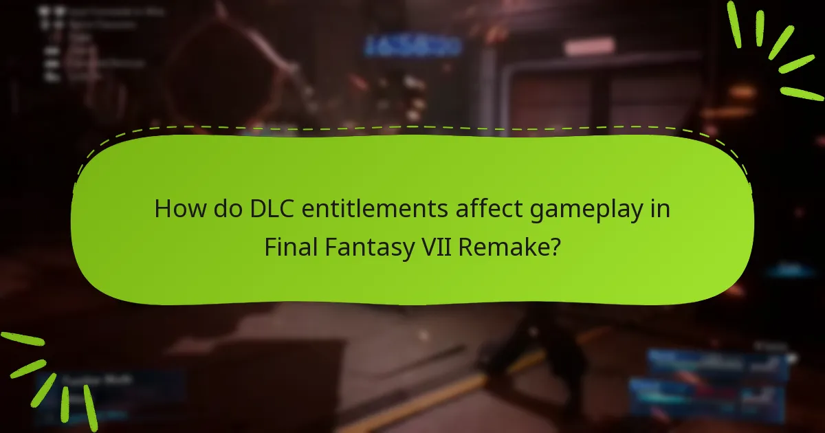How do I access my DLC entitlements for Final Fantasy VII Remake?