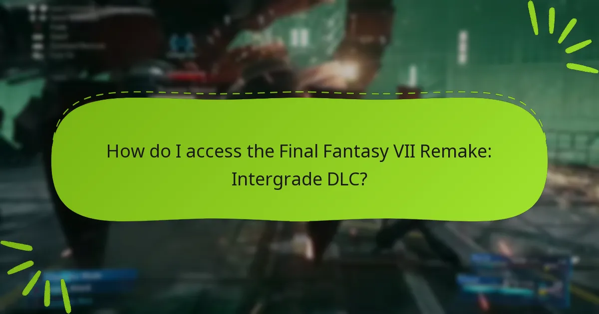 How do I access the Final Fantasy VII Remake: Intergrade DLC?