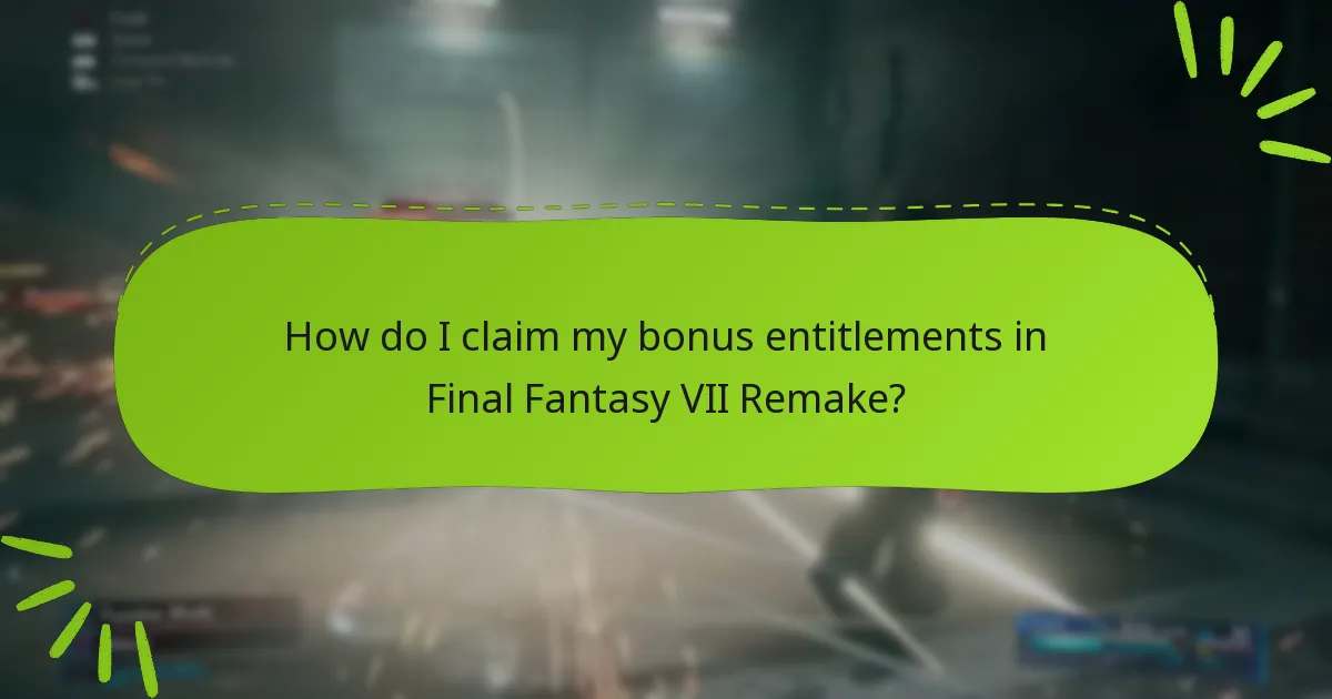 Which platforms support bonus entitlements for Final Fantasy VII Remake?