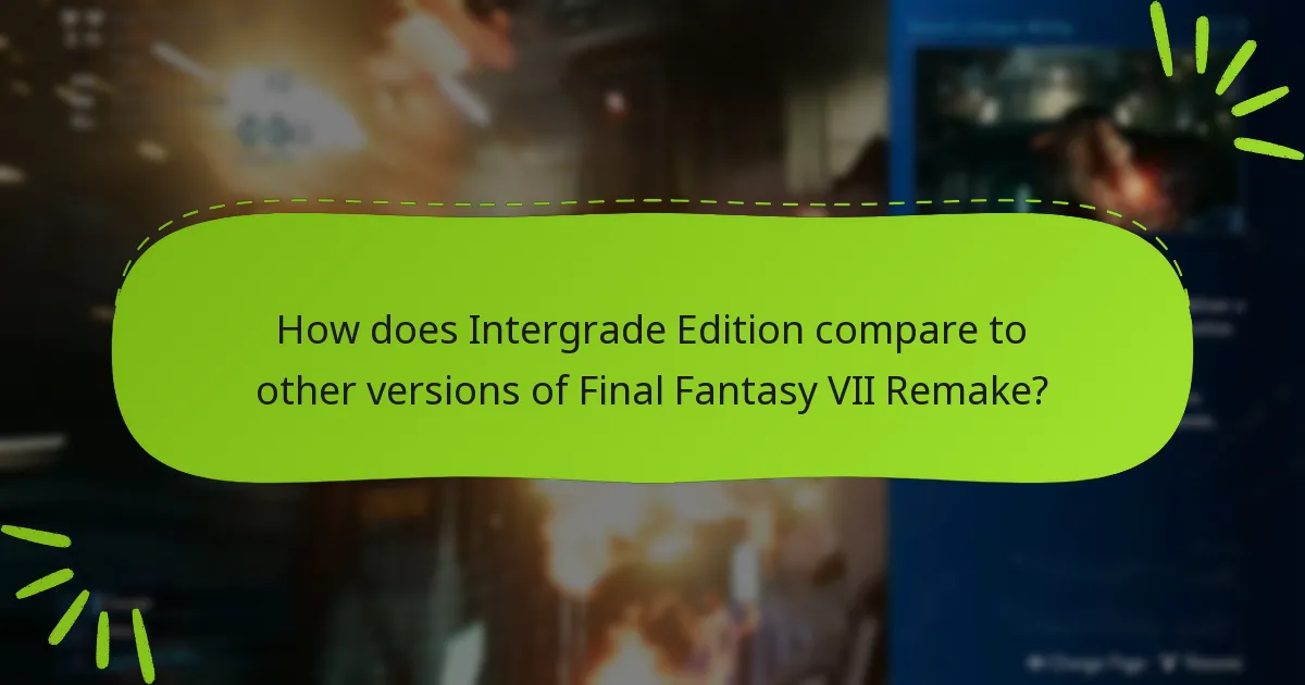 How does Intergrade Edition compare to other versions of Final Fantasy VII Remake?