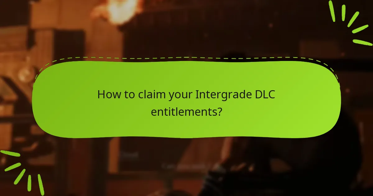 Who is eligible to claim Intergrade DLC entitlements?