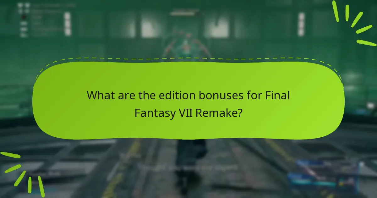 Which edition of Final Fantasy VII Remake offers the best bonuses?