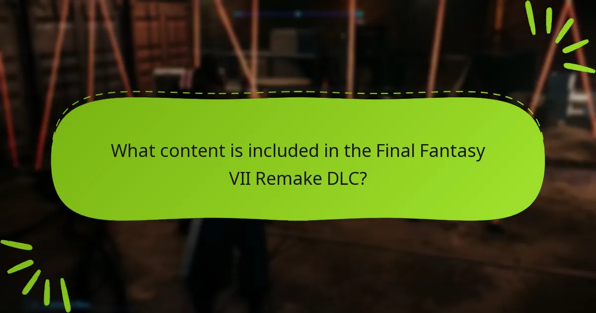 What content is included in the Final Fantasy VII Remake DLC?