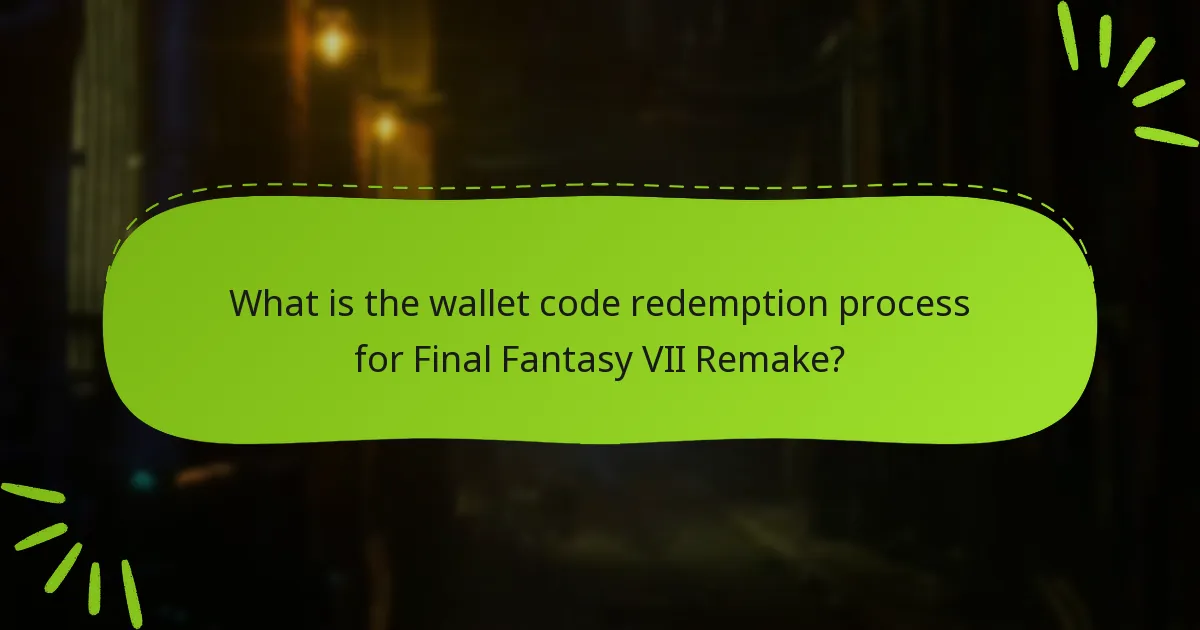 Where can I obtain wallet codes for Final Fantasy VII Remake?
