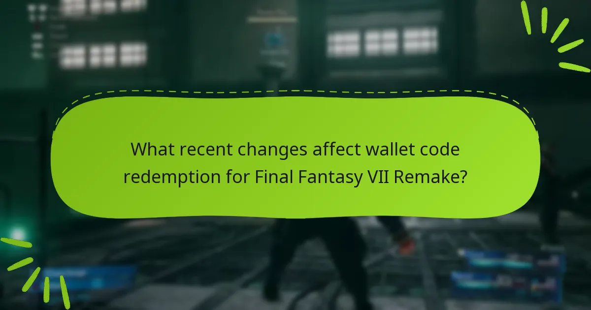 What recent changes affect wallet code redemption for Final Fantasy VII Remake?