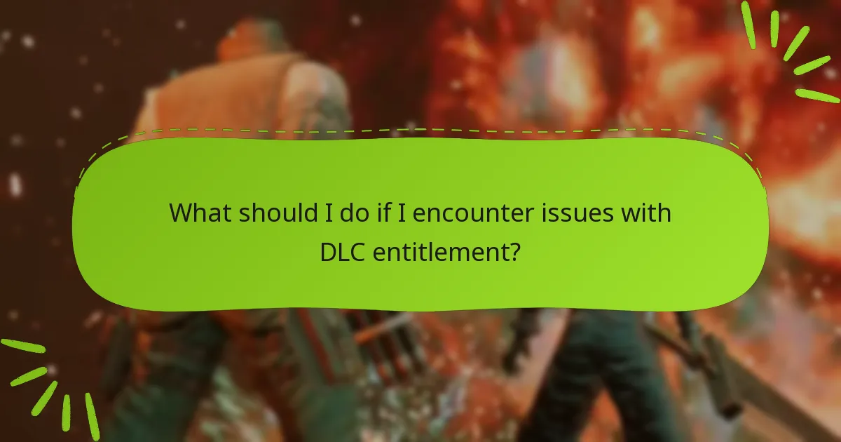 What should I do if I encounter issues with DLC entitlement?