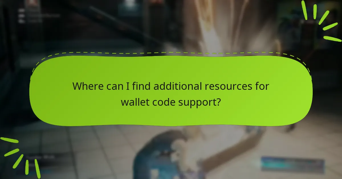 Where can I find additional resources for wallet code support?